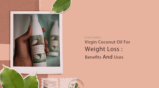 Virgin Coconut Oil For Weight Loss : Benefits And Uses