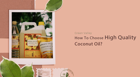 How To Choose High-Quality Coconut Oil?