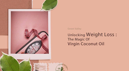 Unlocking Weight Loss : The Magic of Virgin Coconut Oil