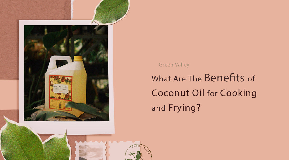 What Are The Benefits Of Coconut Oil For Cooking And Frying?