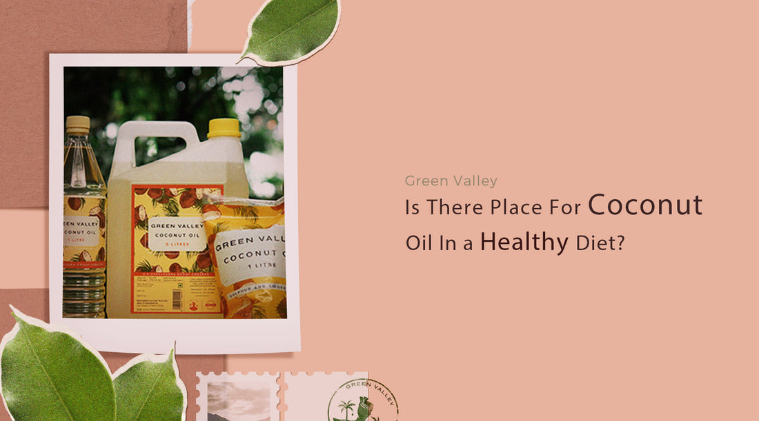 Is There A Place For Coconut Oil In A Healthy Diet?