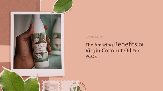 The Amazing Benefits of Virgin Coconut Oil for PCOS