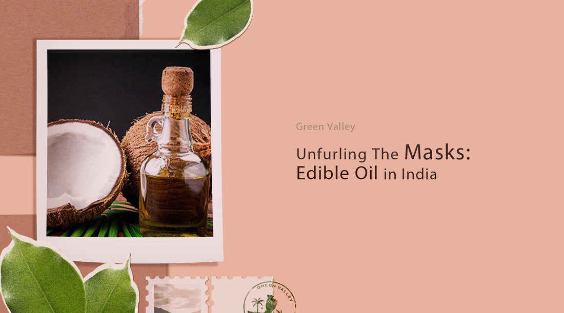 Unfurling The Masks: Edible Oils In India