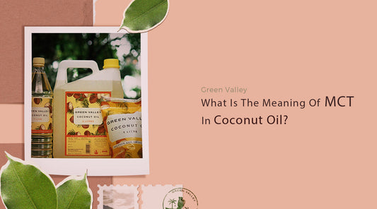 What Is The Meaning Of MCT In Coconut Oil?