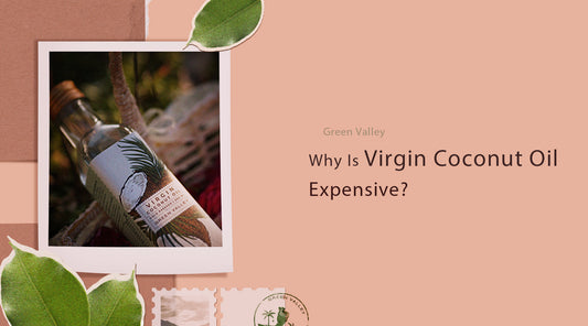 Is 100% Organic Virgin Coconut Oil... Expensive? Let’s Talk Price vs. Value
